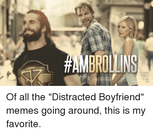 ambrollins-c00-s-returns-soon-of-all-the-distracted-boyfriend-27389512.png